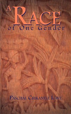 A Race of One Gender - Igwe, Paschal Chikanele