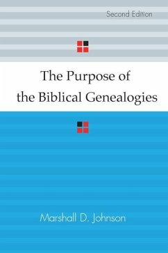 The Purpose of the Biblical Genealogies: With Special Reference to the Setting of the Genealogies of Jesus - Johnson, Marshall D.
