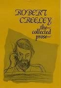 The Collected Prose of Robert Creeley - Creeley, Robert