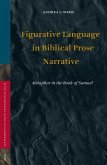 Figurative Language in Biblical Prose Narrative: Metaphor in the Book of Samuel