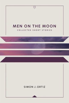 Men on the Moon: Collected Short Stories Volume 37 - Ortiz, Simon J.