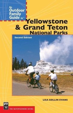 An Outdoor Family Guide to Yellowstone & Grand Teton National Parks - Gollin-Evans, Lisa