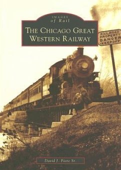 The Chicago Great Western Railway - Fiore Sr, David J.