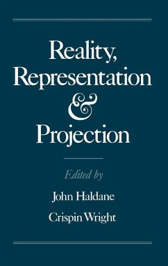 Reality, Representation, and Projection - Haldane, John / Wright, Crispin (eds.)