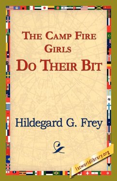 The Camp Fire Girls Do Their Bit - Frey, Hildegarde Gertrude