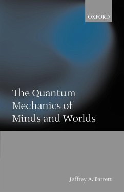 The Quantum Mechanics of Minds and Worlds - Barrett, Jeffrey Alan