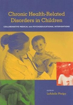 Chronic Health Related Disorders in Children: Collabroative Medical and Psychoeducational Interventions - Phelps, LeAdelle