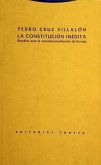 La Constitución inédita : estudios ante la constitucionalización de Europa