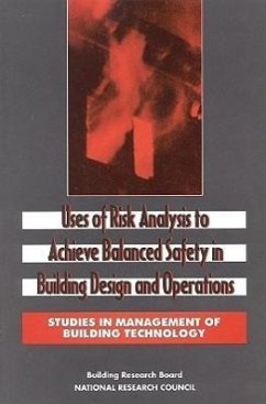 Uses of Risk Analysis to Achieve Balanced Safety in Building Design and Operations - National Research Council; Division on Engineering and Physical Sciences; Commission on Engineering and Technical Systems; Committee on Risk Appraisal in the Development of Facilities Design Criteria