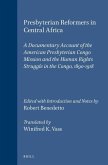 Presbyterian Reformers in Central Africa: A Documentary Account of the American Presbyterian Congo Mission and the Human Rights Struggle in the Congo,