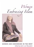 Women Embracing Islam: Gender and Conversion in the West Women Embracing Islam: Gender and Conversion in the West