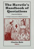 The Heretic's Handbook of Quotations: Cutting Comments on Burning Issues