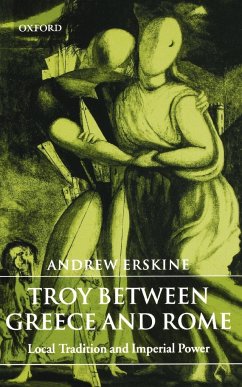 Troy Between Greece and Rome - Erskine, Andrew