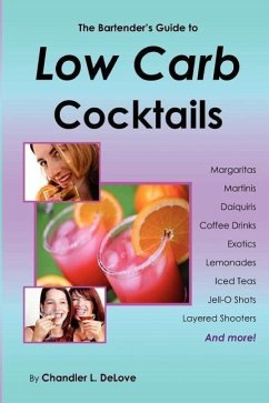 The Bartender's Guide to Low Carb Cocktails - Delove, Chandler L.