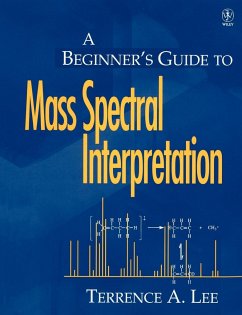 A Beginner's Guide to Mass Spectral Interpretation - Lee, Terrence A.