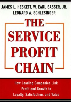 The Service Profit Chain - Sasser, W. Earl, Jr.; Schlesinger, Leonard A.; Heskett, James L.