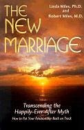 The New Marriage: Transcending the Happily-Ever-After Myth - Miles, Linda; Miles, Robert