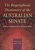 The Biographical Dictionary of the Australian Senate Volume 1: Volume 1, 1901-1929 Volume 1