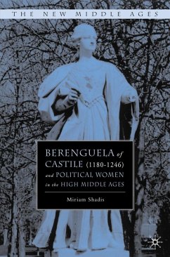 Berenguela of Castile (1180-1246) and Political Women in the High Middle Ages - Shadis, Miriam