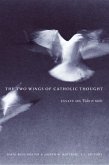 The Two Wings of Catholic Thought: Essays on Fides Et Ratio