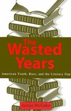 The Wasted Years: American Youth, Race, and the Literacy Gap - McCabe, James