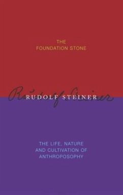The Foundation Stone / The Life, Nature & Cultivation of Anthroposophy - Steiner, Rudolf