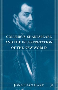 Columbus, Shakespeare, and the Interpretation of the New World - Hart, Jonathan