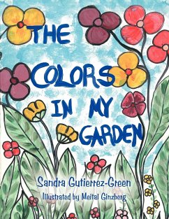The Colors in My Garden - Gutierrez-Green, Sandra