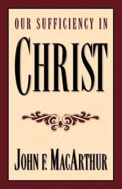 Our Sufficiency in Christ - Macarthur, John
