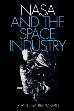 NASA and the Space Industry - Bromberg, Joan Lisa