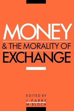 Money and the Morality of Exchange - Parry, Jonathan / Bloch, Maurice (eds.)