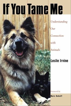 If You Tame Me: Understanding Our Connection with Animals - Irvine, Leslie