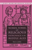 Women, Power, and Religious Patronage in the Middle Ages