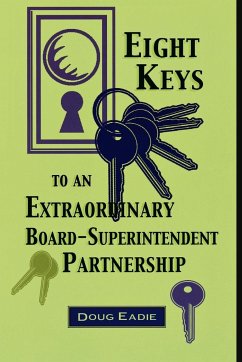 Eight Keys to an Extraordinary Board-Superintendent Partnership - Eadie, Doug