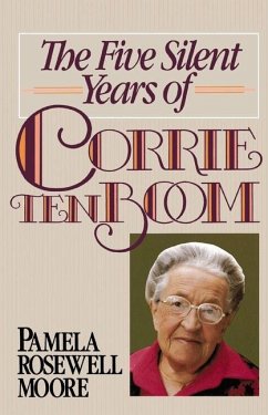 The Five Silent Years of Corrie Ten Boom - Moore, Pamela Rosewell