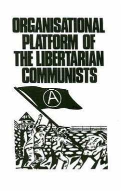 Organisational Platform of the Libertarian Communists - Makhno, Nestor; Mett, Ida; Archinov, Piotr