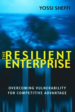 The Resilient Enterprise: Overcoming Vulnerability for Competitive Advantage - Sheffi, Yossi (Massachusetts Institute of Technology)
