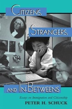 Citizens, Strangers, And In-betweens - Schuck, Peter