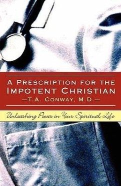 A Prescription for the Impotent Christian - Conway, M. D. T. a.