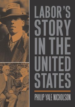 Labor's Story in the United States - Nicholson, Philip