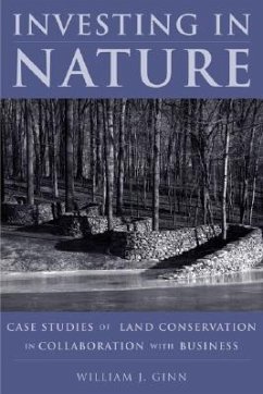 Investing in Nature: Case Studies of Land Conservation in Collaboration with Business - Ginn, William