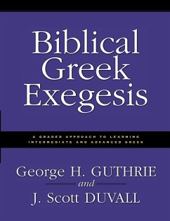 Biblical Greek Exegesis - Duvall, J. Scott; Duvall, Shelly; Guthrie, George H.