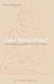 ¿Qué haría Buda? : 101 respuetas a los dilemas de la vida cotidiana