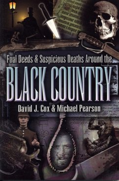 Foul Deeds and Suspicious Deaths Around the Black Country - Cox, David John; Pears, Michael