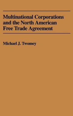 Multinational Corporations and the North American Free Trade Agreement - Twomey, Michael J.