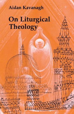 On Liturgical Theology - Kavanaugh, Aidan