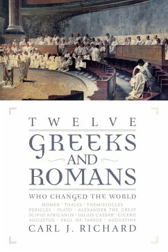 Twelve Greeks and Romans Who Changed the World - Richard, Carl J.