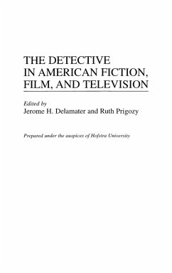 The Detective in American Fiction, Film, and Television - Delamater, Jerome; Prigozy, Ruth