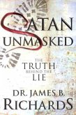 Satan Unmasked: The Truth Behind The Lie