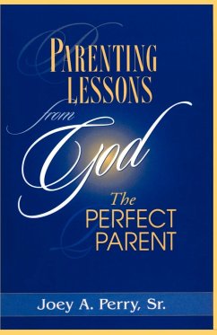 Parenting Lessons from God, the Perfect Parent - Perry, Joey A. Sr.